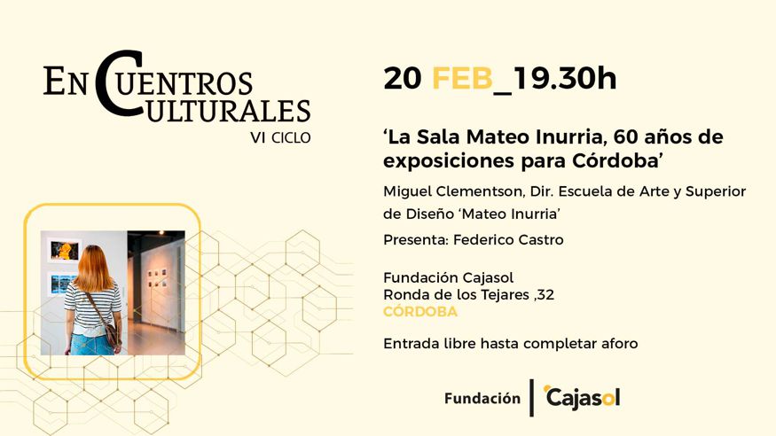 Conferencia - Cultura / Arte - Museos y monumentos -  CONFERENCIA "LA SALA MATEO INURRIA, 60 AÑOS DE EXPOSICIONES PARA CÓRDOBA" - CORDOBA