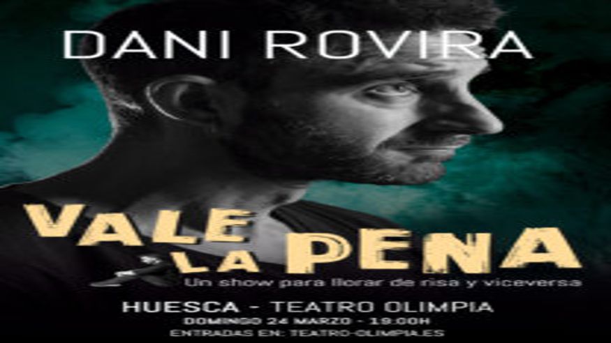Teatro - Humor - Noche / Espectáculos -   DANI ROVIRA presenta MERECE LA PENA  - HUESCA