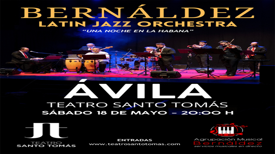 Música / Conciertos - Jazz, soul y blues - Noche / Espectáculos -  ‘Una noche en La Habana’ – Bernáldez Latin Jazz Orchestra - AVILA