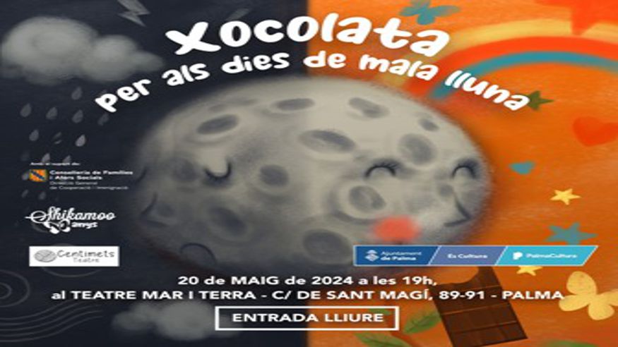 Teatro - Musicales - Teatro infantil -   “Xocolatada per als dies de mala lluna”, a càrrec de Centimets Teatre - PALMA