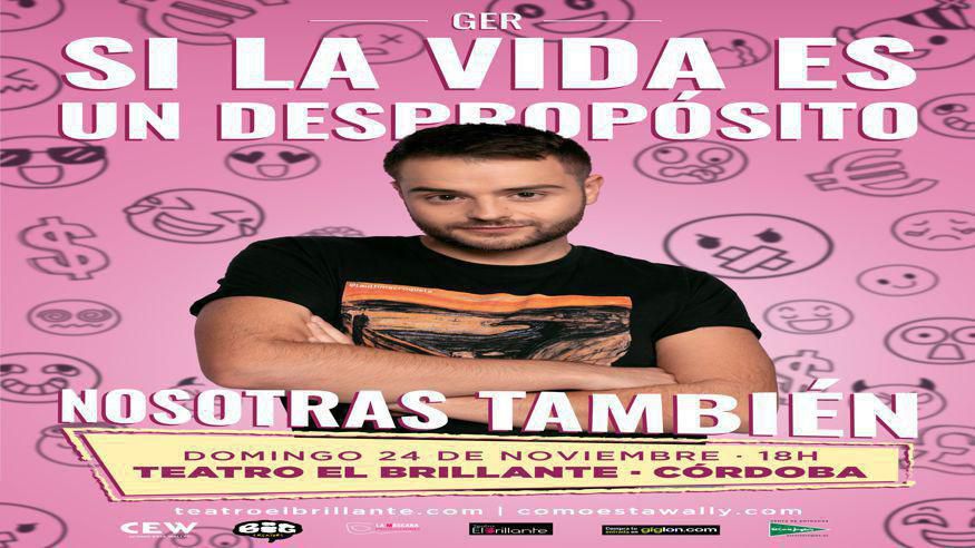 Teatro - Humor - Monólogos -  GER | SI LA VIDA ES UN DESPROPÓSITO, NOSOTRAS TAMBIÉN - MÁLAGA